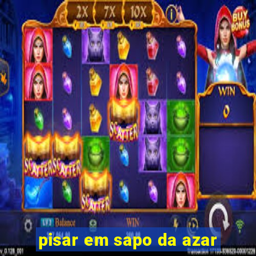 pisar em sapo da azar